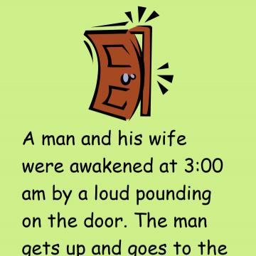 A Man And His Wife Were Awakened Pounding On The Door