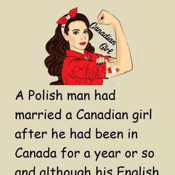 A Polish Man Had Married A Canadian Girl