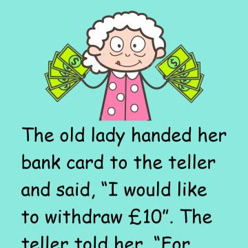 An Old Lady Wanted To Withdraw Money From A Bank