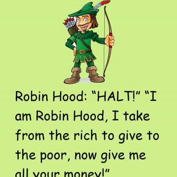 I'm Robin Hood, I Take From The Rich To Give To The Poor!