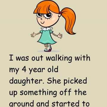 I Was Out Walking With My 4 Year Old Daughter