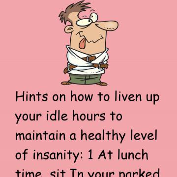 Maintain A Healthy Level Of Insanity