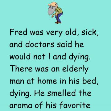 Old Fred Very Sick