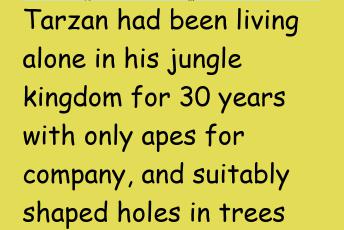 Tarzan Had Been Living Alone In His Jungle Kingdom
