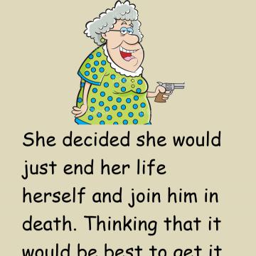 The Old Lady Decided To Join Her Husband In The Afterlife