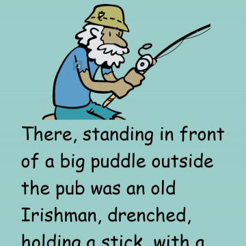 The Old Man Was Fishing In A Puddle Outside The Pub