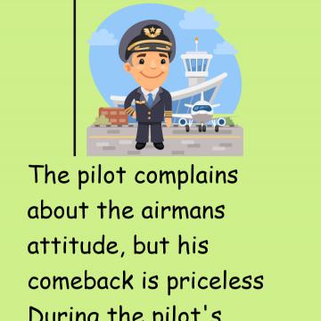 The Pilot Complains About The Airmans Attitude